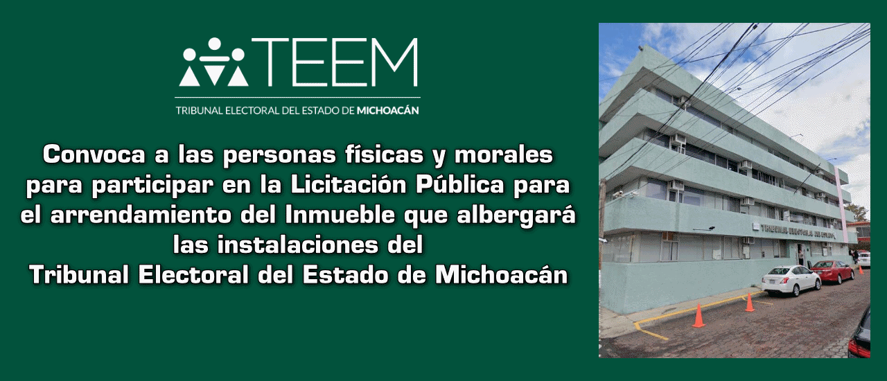 Convoca el TEEM a participar en la Licitación Pública para el arrendamiento de inmueble en segunda vuelta.